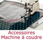 ACM Le confort de la maison vous présente ses accessoires de machines à coudre